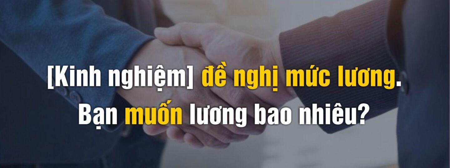 [10 câu hỏi phỏng vấn thông dụng] – Câu 10: Bạn mong đợi mức lương như thế nào?