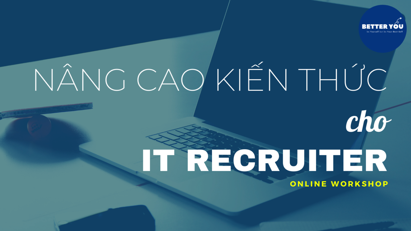 [Online] Chuỗi Workshop NÂNG CAO KIẾN THỨC CHO IT RECRUITER (9/2021)