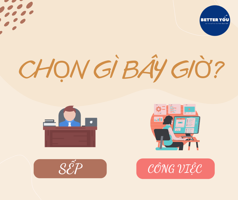 Chọn SẾP hay chọn CÔNG VIỆC?