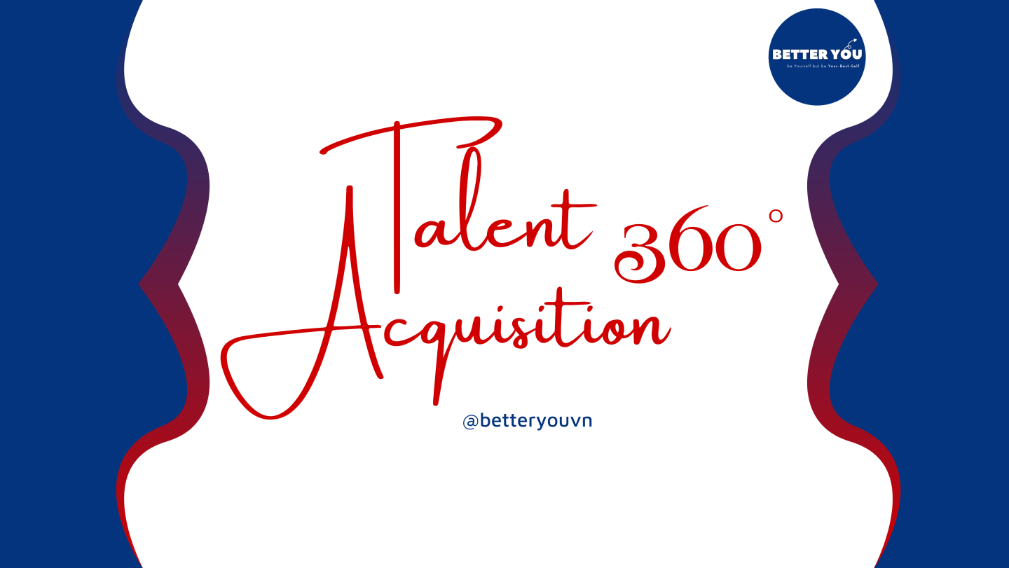 Chương trình đào tạo Online “TALENT ACQUISITION 360˚” (Cập nhật 06/2023)